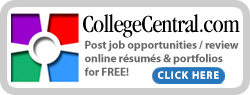 CollegeCentral.com Post job opportunities/review online resumes & portfolios for FREE! Click Here