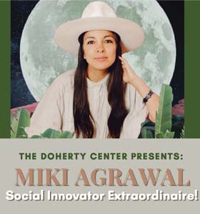 The Doherty Center Presents: Miki Agrawal Social Innovator Extrodinaire! Photo of Miki Agrawal