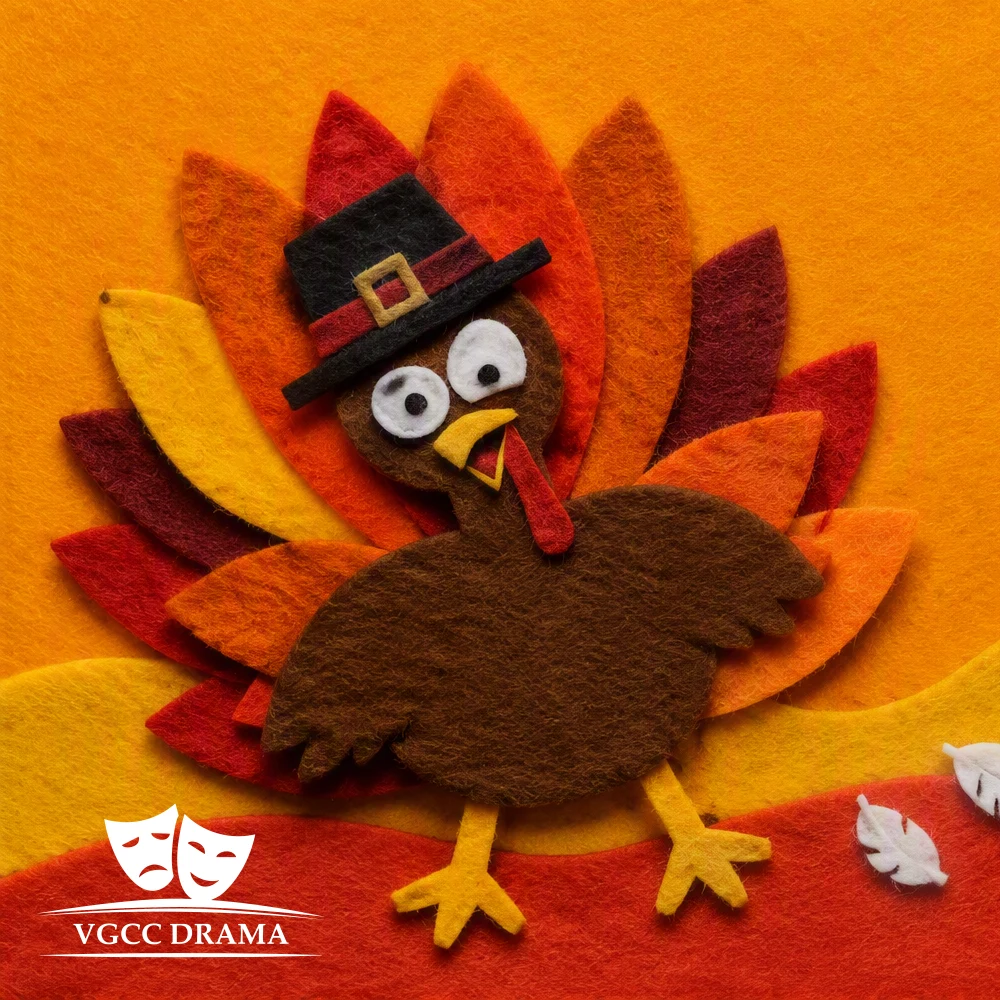 Felt turkey with a frazzled expression wearing pilgrim hat; VGCC Drama logo.
